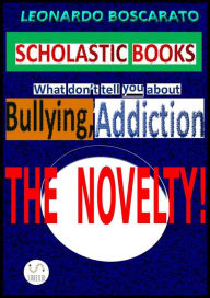 Title: Scholastic books - bullying, addiction: The novelty!, Author: Leonardo Boscarato