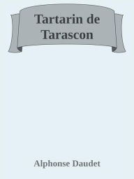 Title: Tartarin de Tarascon, Author: Alphonse Daudet