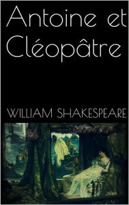 Title: Antoine et Cleopatre, Author: William Shakespeare