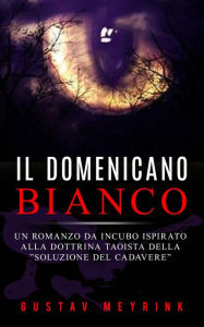 Title: Il domenicano bianco - Un romanzo da incubo ispirato alla dottrina taoista della 