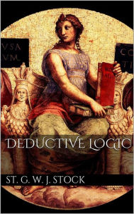 Title: Deductive Logic, Author: St. George William Joseph Stock