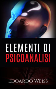 Title: Elementi di Psicoanalisi, Author: Edoardo Weiss