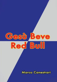 Title: Gesù Beve Red Bull, Author: Marco Canestrari