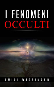 Title: I fenomeni occulti, Author: Luigi Wiesinger