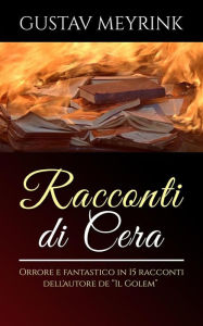 Title: Racconti di cera - Orrore e fantastico in 15 racconti dell'autore de 