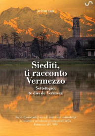 Title: Siediti, ti racconto Vermezzo, Author: Associazione Vivere Vermezzo