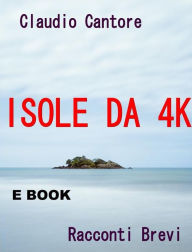 Title: Isole da 4K, Author: Claudio Cantore