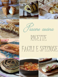 Title: Piacere cucina, ricette facili e sfiziose, Author: Maky In Cucina