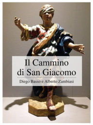 Title: Il Cammino di San Giacomo, Author: Diego Basso