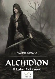 Title: Alchidíon Il Ladro del Cuore (fantasy), Author: Valeria Ornano