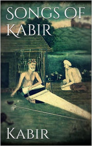 Title: Songs of Kabir, Author: Kabir