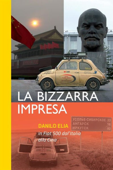 La bizzarra impresa. In Fiat 500 dall'Italia alla Cina