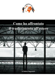 Title: Come ho affrontato il trasferimento all'estero, Author: Stefano Piergiovanni