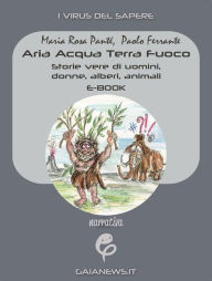 Title: Aria Acqua Terra Fuoco. Storie vere di uomini, donne, alberi, animali, Author: Paolo Ferrante