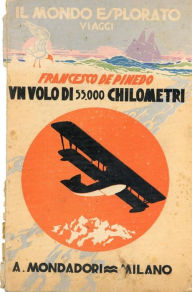 Title: Un volo di 55.000 chilometri, Author: Francesco De Pinedo