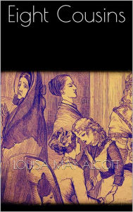 Title: Eight Cousins, Author: Louisa May Alcott