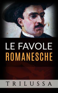 Title: Le favole romanesche, Author: Trilussa