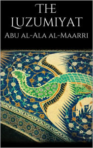 Title: The Luzumiyat, Author: Abu Al-ala Al-maarri