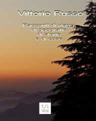 Title: Racconti di viaggi di geografie di storie e di cose, Author: Vittorio Russo