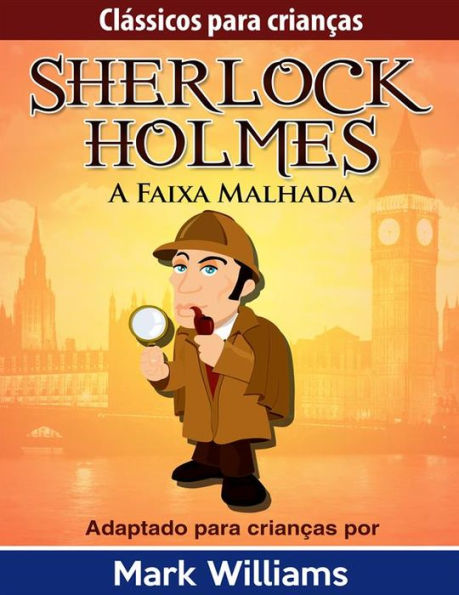 Sherlock Holmes: Sherlock Para Crianças: A Faixa Malhada