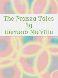 Title: The Piazza Tales, Author: Herman Melville