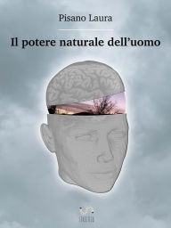 Title: Il potere naturale dell'uomo, Author: Pisano Laura