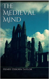 Title: The Medieval Mind, Author: Henry Osborn Taylor