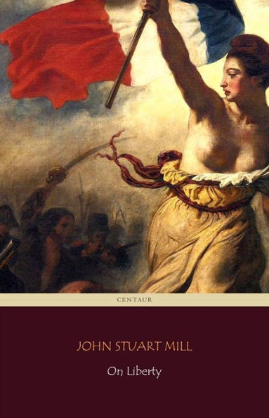 On Liberty (Centaur Classics)