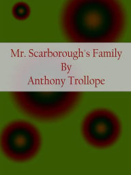 Title: Mr. Scarborough's Family, Author: Anthony Trollope