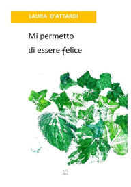 Title: Mi permetto di essere felice, Author: Laura D'attardi