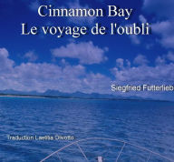 Title: Cinnamon Bay - Le voyage de l'oubli, Author: Siegfried Futterlieb