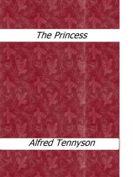 Title: The Princess, Author: Alfred Lord Tennyson