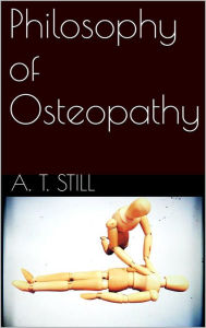 Title: Philosophy of Osteopathy, Author: A. T. Still