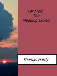 Title: Far From The Madding Crowd, Author: Thomas Hardy