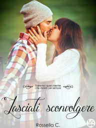 Title: Lasciati Sconvolgere, Author: Rossella C.