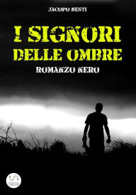 Title: I signori delle ombre, Author: Jacopo Nesti