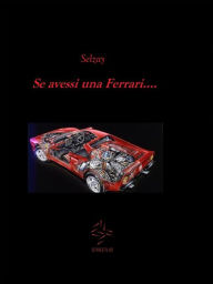 Title: Se avessi una Ferrari, Author: Selzay