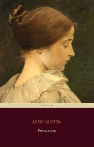 Title: Persuasion (Centaur Classics) [The 100 greatest novels of all time - #100], Author: Jane Austen