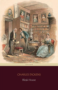Title: Bleak House (Centaur Classics) [The 100 greatest novels of all time - #49], Author: Charles Dickens