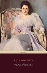 Title: The Age of Innocence (Centaur Classics) [The 100 greatest novels of all time - #61], Author: Edith Wharton