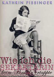 Title: Wie ich die Sekretarin beim Pinkeln ertappte, Author: Kathrin Pissinger