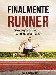 Title: Finalmente runner, Author: Luca Manetti