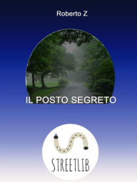 Title: Il posto segreto, Author: Roberto Z