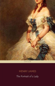 Title: The Portrait of a Lady (Centaur Classics) [The 100 greatest novels of all time - #20], Author: Henry James