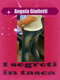 Title: I segreti in tasca, Author: Angela Giulietti