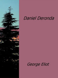 Title: Daniel Deronda, Author: George Eliot