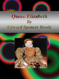 Title: Queen Elizabeth, Author: Edward Spencer Beesly