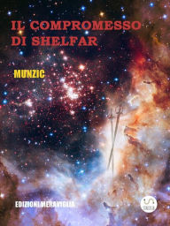 Title: Il Compromesso di Shelfar, Author: Munzic