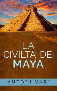 Title: La civiltà dei Maya, Author: AA. VV.