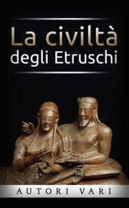 Title: La civiltà degli Etruschi, Author: AA. VV.